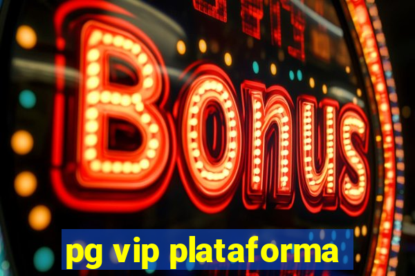 pg vip plataforma